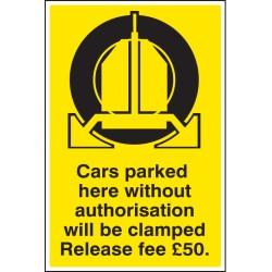 Cars Parked Here without Authorisation will be Clamped - Release Fee £50